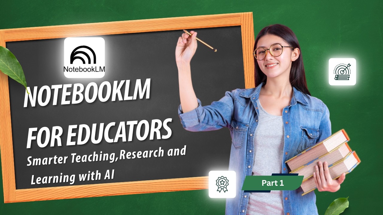 NotebookLM for Educators|Part 1|Smarter Teaching,Research and Learning ...