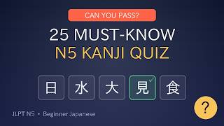The 25 Kanji You MUST Know for JLPT N5 | Can You Pass This Quiz