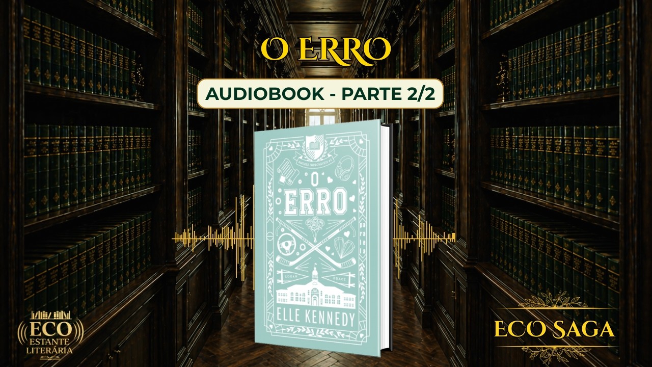 o-erro-livro-2-audiobook-completo-parte-2-2-eco-saga-youtube