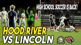 HIGH SCHOOL SOCCER IS BACK! | HOOD RIVER VALLEY VS LINCOLN | OREGON SOCCER HIGHLIGHTS