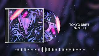 RAIZHELL - TOKYO DRIFT