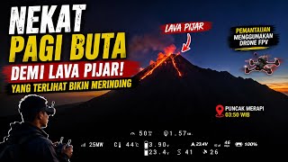 NEKAT PAGI BUTA DEMI LAVA PIJAR🌋🌋🌋YANG TERLIHAT BIKIN MERINDING 😱😱😱