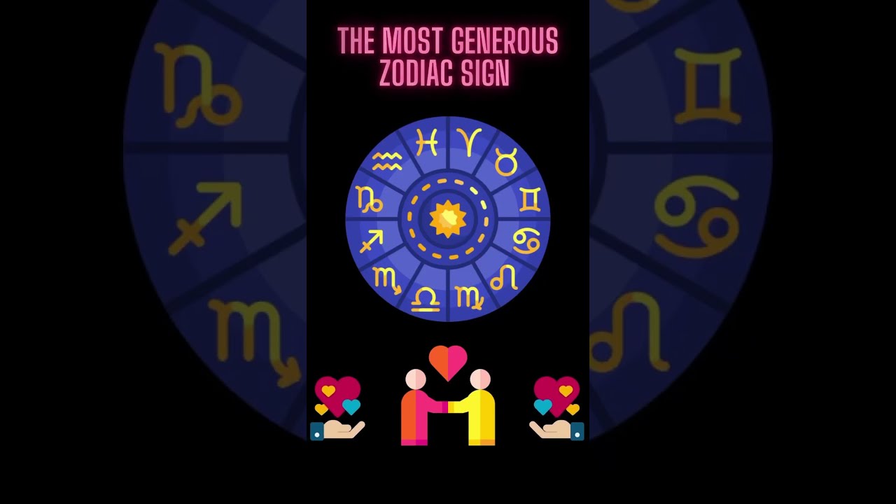 The Most Generous Zodiac Signs