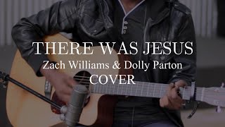 There Was Jesus - Zach Williams & Dolly Parton (Cover)