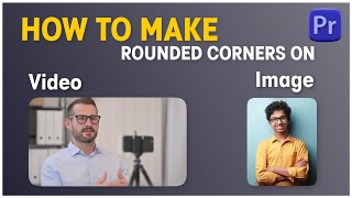 How to Make Rounded Corners of a Video | Rounded Corners Rectangle Effect | Adobe Premiere Pro