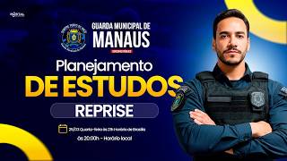 EDITAL PUBLICADO CONCURSO GCM MANAUS: PLANEJAMENTO DE ESTUDOS - A HORA CHEGOU! - reprise