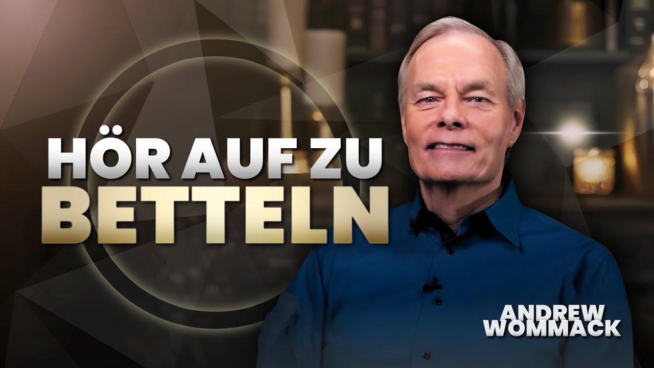 Hör auf zu betteln – fang an zu glauben