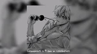 Glamorous X 9 Am In Calabasas Remix Sped Up