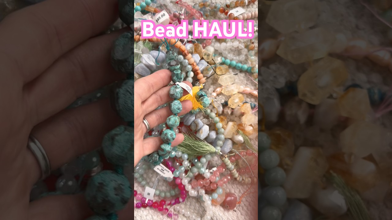 BEAD HAUL! 