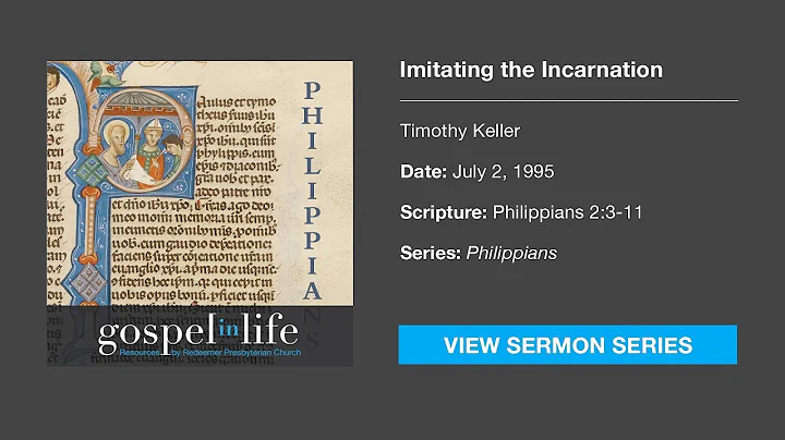 Imitating the Incarnation  Timothy Keller [Sermon]