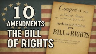 10 Amendments - The Bill of Rights That Shaped America