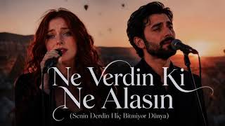 Ne Verdin Ki Ne Alasın (Senin Derdin Hiç Bitmiyor Dünya) Üzik