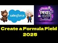 Create a Formula Field | Quick Data Insights with Formulas | Salesforce || 2025