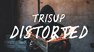 Tripsup - Distorted