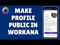 How to Make Profile Public in Workana 2026?