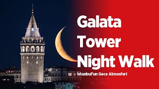 Galata Tower Night Walk 4K Hdr İstanbul Gece Atmosferi