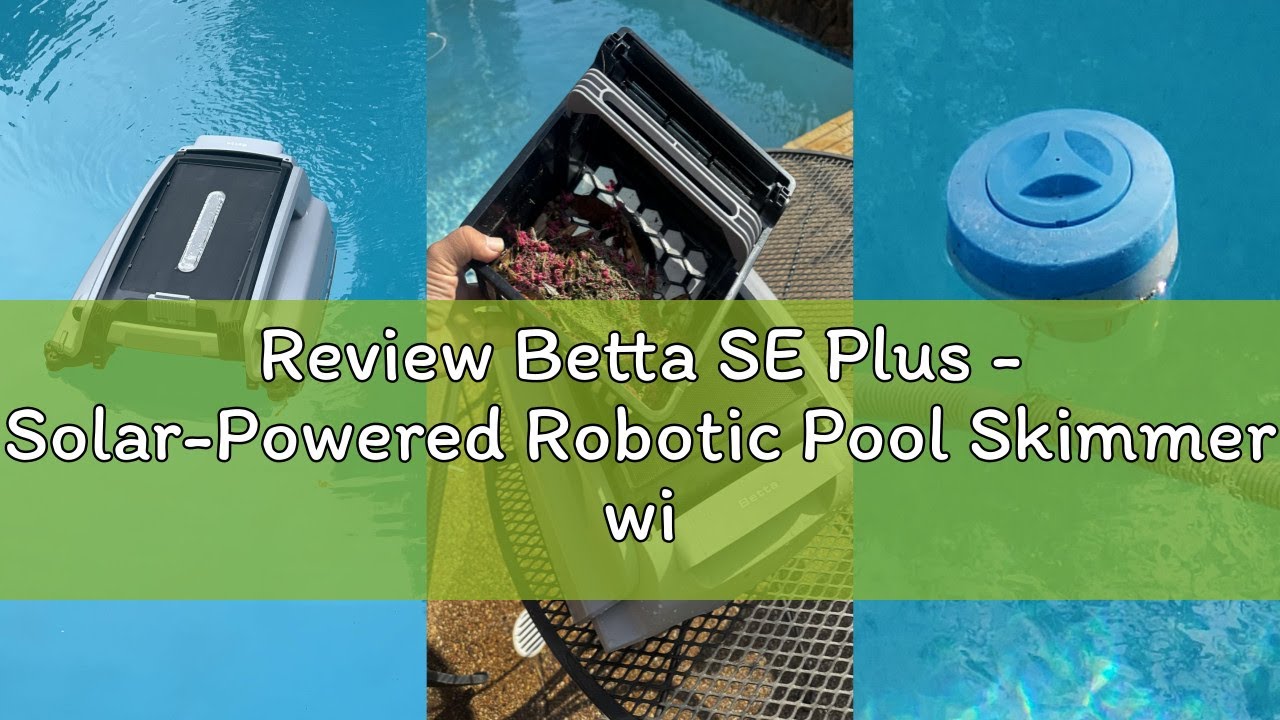 Review Betta SE Plus - Solar-Powered Robotic Pool Skimmer with 24/7 ...