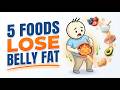 If You Have Visceral Fat, Eat These 5 Foods Every Day to Lose Belly Fat