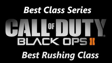 Best Rushing Class For Black Ops 2