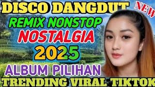 Disco Dangdut Remix Nonstop Satu Jam   Jernih Bass Glerrr  New 2025 Viral Tiktok 