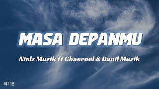 Masa Depanmu - Nielz Muzik ft Chaeroel \u0026 Danil Muzik (Lirik Lagu)