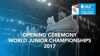 Opening Ceremony Blibli.com Yonex-Sunrise BWF Badminton World Junior Championships 2017
