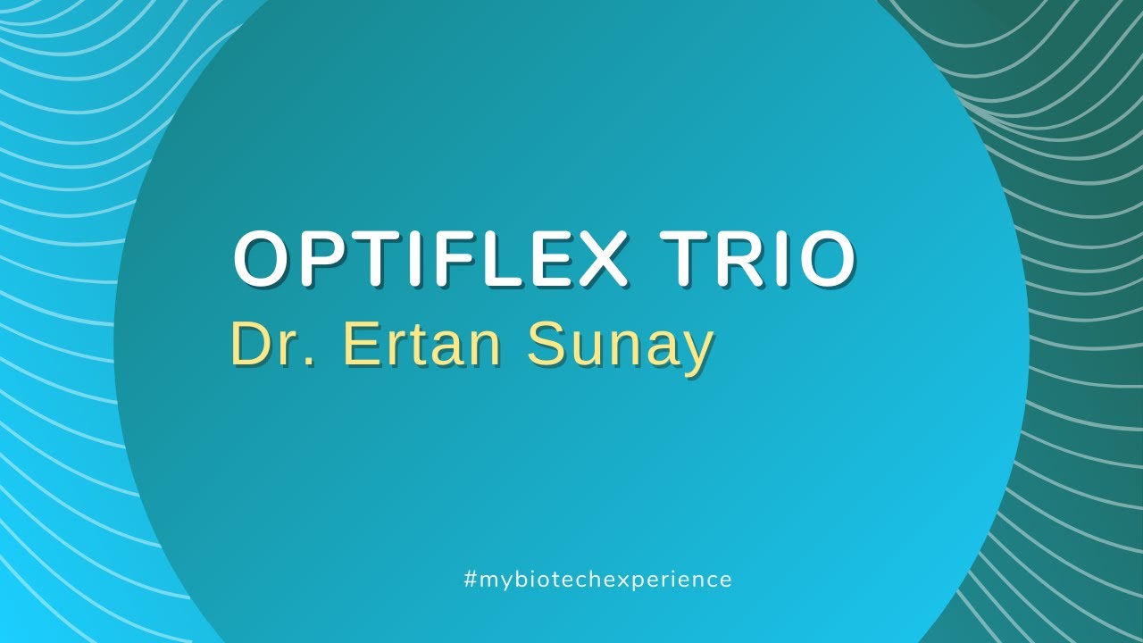 Optiflex TRIO IOLs experiences Dr. Ertan Sunay from Istanbul, Turkey.