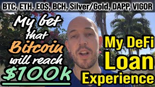 🔵 Bitcoin, My $100k Bet, My DeFi Loan Experience, Ethereum EOS BCH DAPP Silver/Gold, Crypto Strategy