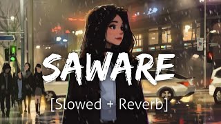 Saware [Slowed Reverb] | Arijit Singh | Lofi | Revibe
