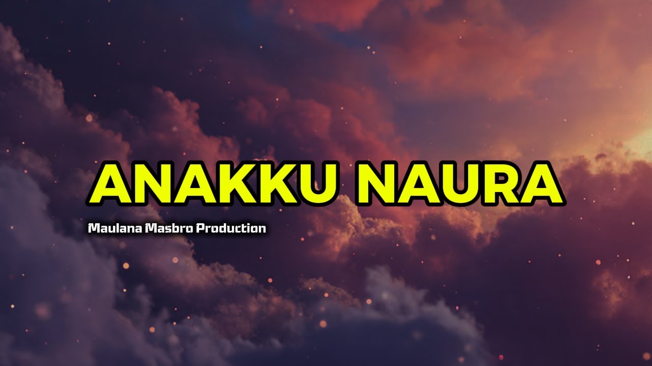 Anakku Naura - Maulana Masbro Production | Official Lyric Video Lagu Jawa Anak Cinta Keluarga Haru