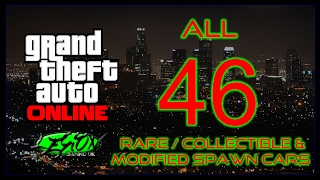 GTA ONLINE - THE ULTIMATE GUIDE!!! ALL 46 RARE, COLLECTABLE, MODIFIED, STORABLE, SPAWN CARS!!!