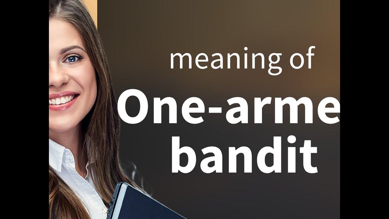 Onearmed bandit — ONEARMED BANDIT definition YouTube