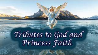 Tributes to God and Princess Faith