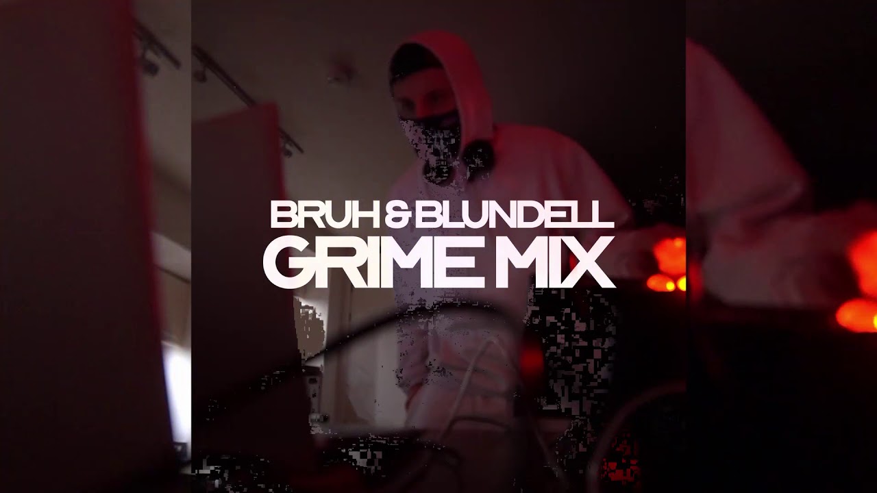Bruh & Blundell - Grime Mix 2021