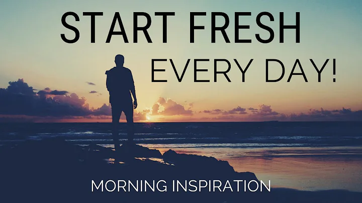 START FRESH EVERY DAY | Wake Up With A Positive Attitude - Morning Inspiration to Motivate Your Day