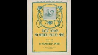 Those Songs My Mother Used To Sing (1904)