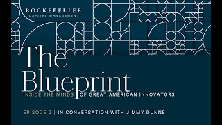 The Blueprint: Inside the Minds of Great American Innovators with Jimmy Dunne