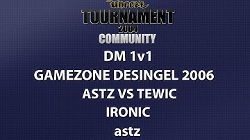 UT2004 DM 1v1 - Gamezone 2006 - astz vs tewic - Ironic - astz