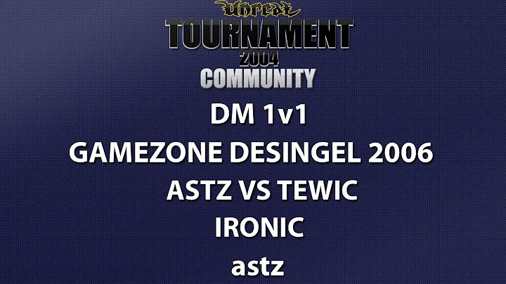 UT2004 DM 1v1 - Gamezone 2006 - astz vs tewic - Ironic - astz