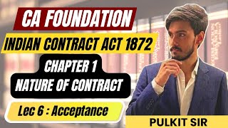 Indian Contract Act 1872 | Ch 1: Nature of Contract | Lec 6: Acceptance and essential |CA Foundation