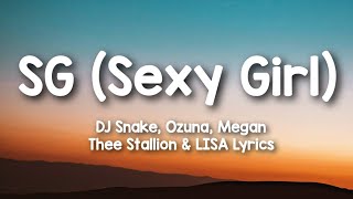 SG (Sexy Girl) Lyrics - DJ Snake, Ozuna, Megan Thee Stallion & Lisa