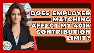 Does Employer Matching Affect My 401k Contribution Limit? - Get Retirement Help