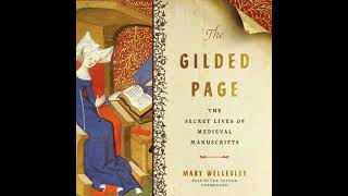 Gilded Page: The Secret Lives of Medieval Manuscripts - Mary Wellesley