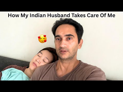 How My Indian Husband Takes Care Of Me