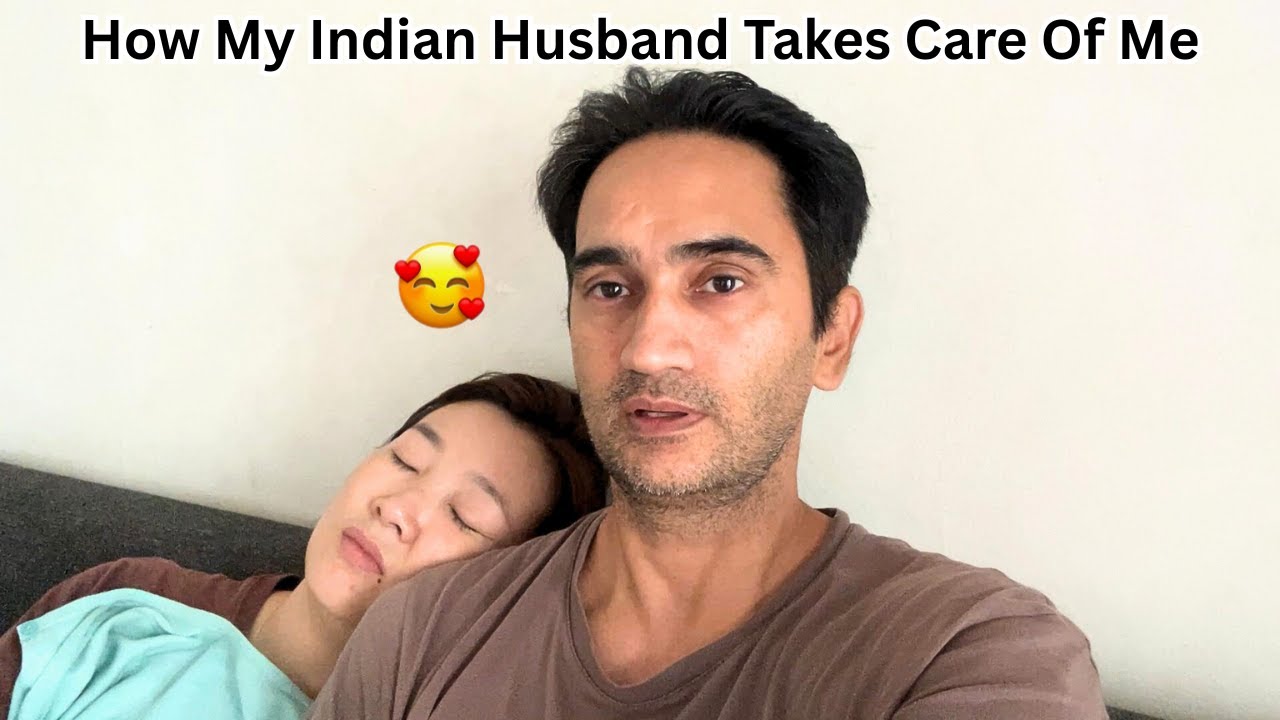 How My Indian Husband Takes Care Of Me