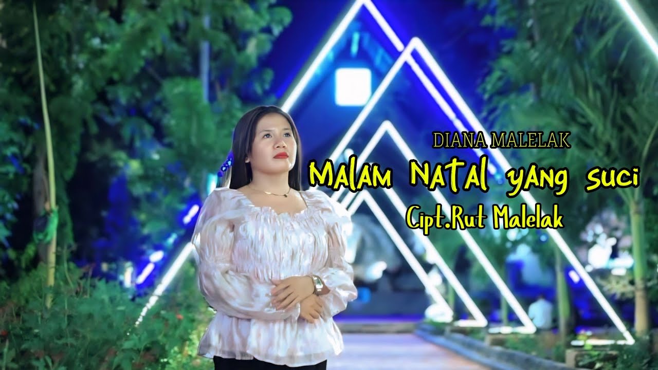 MALAM NATAL YANG SUCI II DIANA MALELAK II Cipt II RUT MALELAK