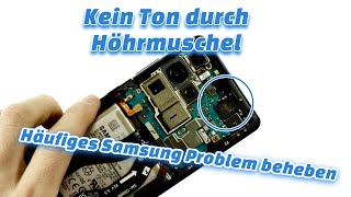 Samsung Galaxy Höhrmuschel Leise/ Defekt Reparatur Tausch - S21, S22, S23, Plus, Ultra - Anleitung