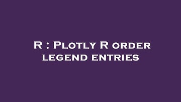 R : Plotly R order legend entries