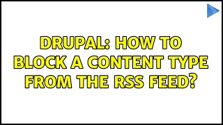 Drupal: How to block a content type from the RSS feed? (3 Solutions!!)