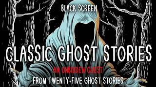 THE UNBIDDEN GUEST 👻 Classic Ghost Story Audiobook | Black Screen Horror | Sleep & Study Listening